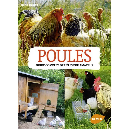 Pour vos projets jardin:Poules. Guide Pratique de l’Eleveur Amateur 256 pages Éditions Eugène ULMER