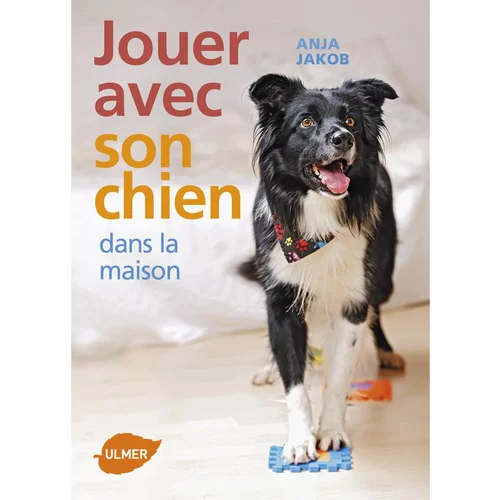 Nature pour le jardin：Jouer avec son Chien à la Maison 96 pages Éditions Eugène ULMER