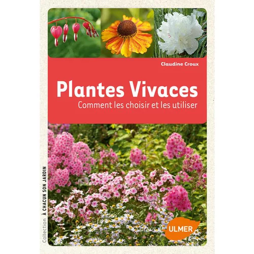 Tendance extérieur：Plantes Vivaces. Comment les Choisir et les Cultiver Facilement 128 pages Éditions Eugène ULMER