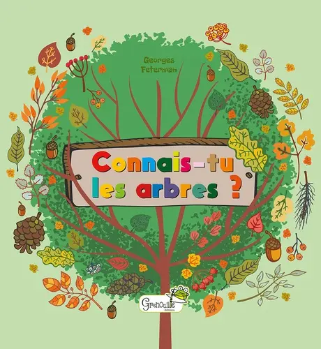 À avoir pour l’extérieur：Livre "Connais-tu les arbres ?" aux Éditions Grenouille