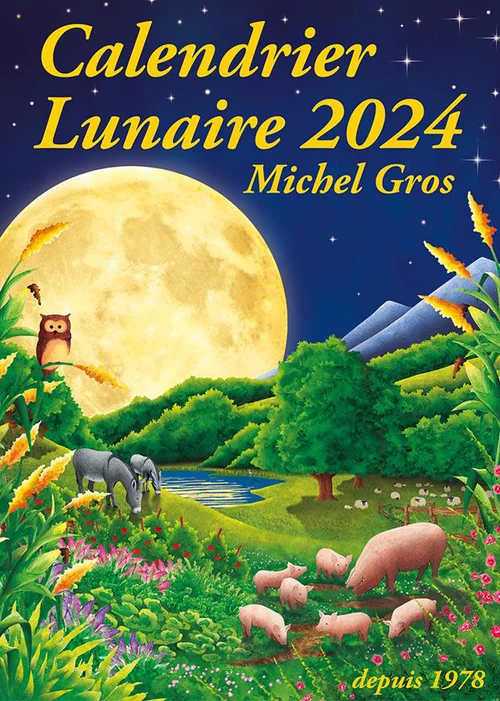 Pour vos projets jardin:Calendrier lunaire 2024 de Michel Gros - 130 pages