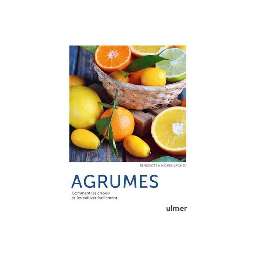 Déco extérieur：Livre Agrumes - Comment les choisir et les cultiver facilement Éds Ulmer - 128 pages