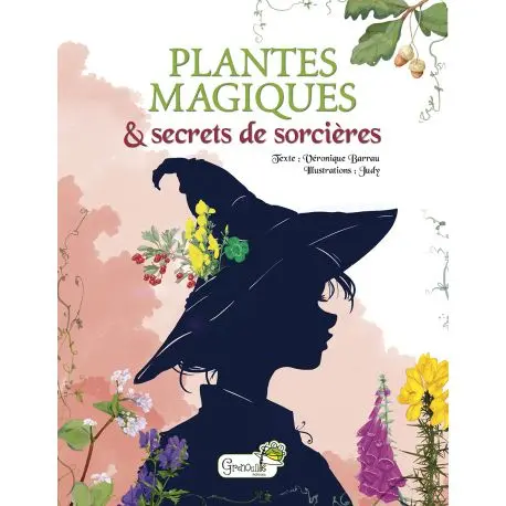 Accessoire au jardin：Livre "Plantes magiques et secrets de sorcières" aux Éditions Grenouille
