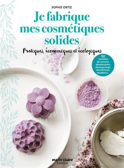Essentiel pratique：Livre " Je fabrique mes cosmétiques solides " aux Éditions Marie Claire