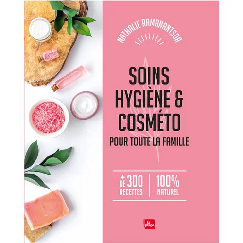 Nature jardin：Livre " Soins, hygiène, cosméto pour toute la famille " aux Éditions La plage