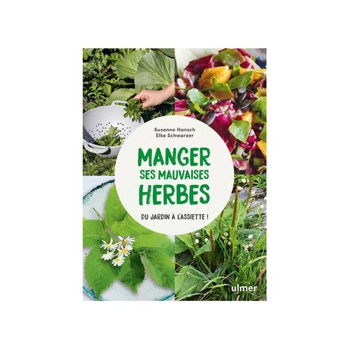 Bien pensé pour le jardin：Livre Manger ses mauvaises herbes aux Éditions Ulmer - 127 pages