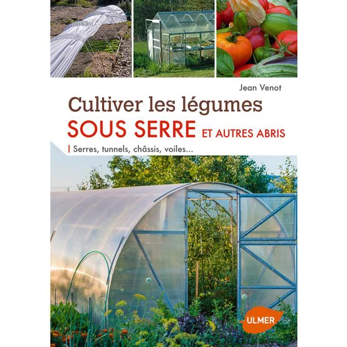 Pour un jardin plus pratique：Cultiver les Légumes sous Serre 144 pages Éditions Eugen ULMER