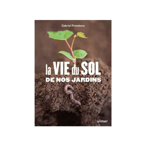 Jardin passion:Livre La vie du sol au jardin aux Éditions Ulmer - 255 pages