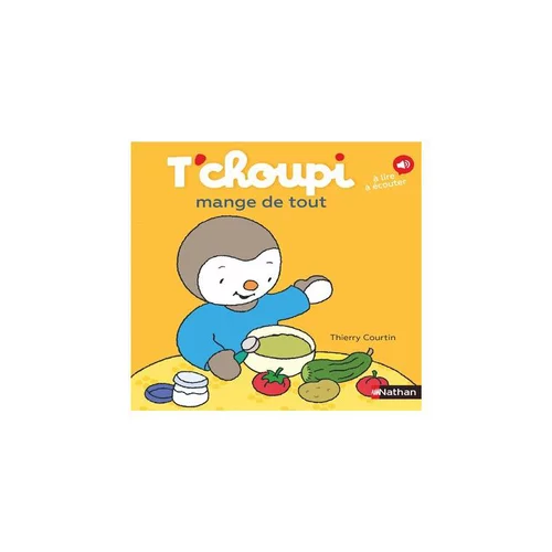 Pour plus de praticité au jardin:Le livre " T'choupi mange de tout " aux Éditions Nathan