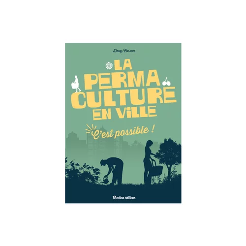Le choix jardin:Permaculture en ville, c'est possible