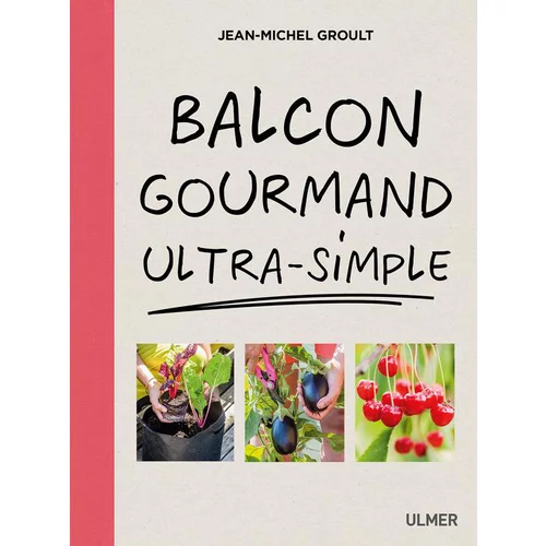 Jardin utile:Balcon Gourmand Ultra-Simple 144 pages Éditions Eugen ULMER