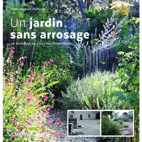 Le pratique pour l’extérieur:Un Jardin sans Arrosage 20 exemples de Style Méditerranéen 184 pages Éditions Eugen ULMER