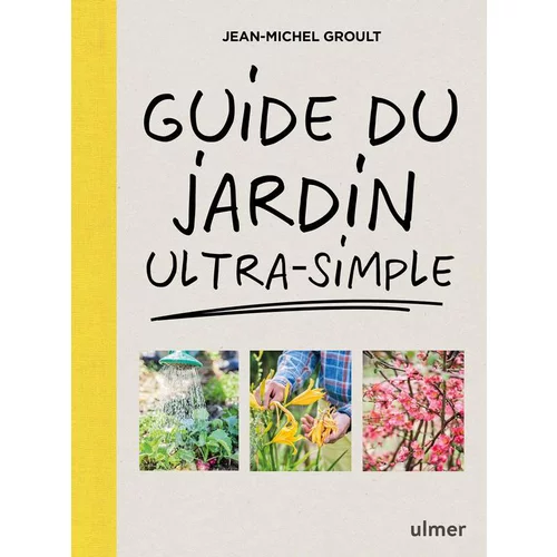 Pour vos projets:Livre Guide du jardin ultra-simple aux Éditions Ulmer - 144 pages