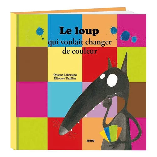 À avoir pour l’extérieur：Le loup qui voulait changer de couleur. Editions Auzou