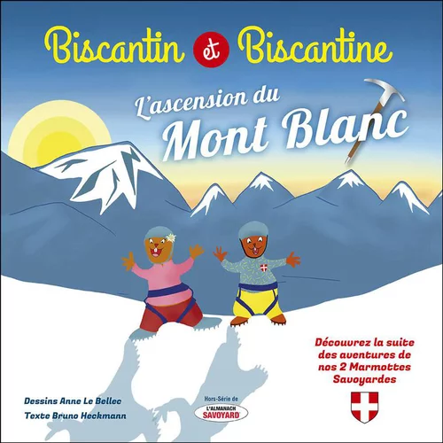Pour faciliter la vie dehors:Le livre " Biscantin et Biscantine, l'ascension du Mont-Blanc
