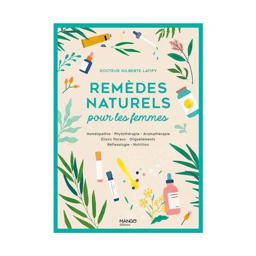 Pour vos envies de jardin：Le livre " Remèdes naturels pour les femmes " aux Éditions Mango
