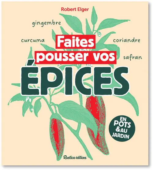 Pour plus de confort à l’extérieur:Livre "Faites pousser vos épices" Éditions Rustica